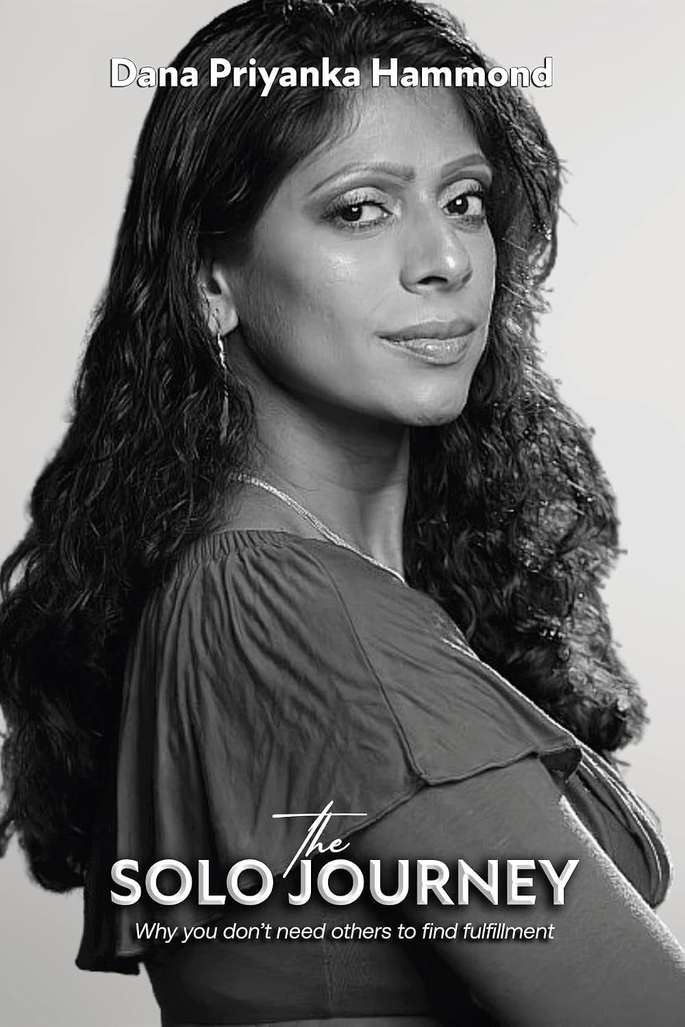 The Solo Journey by Dana Priyanka Hammond
